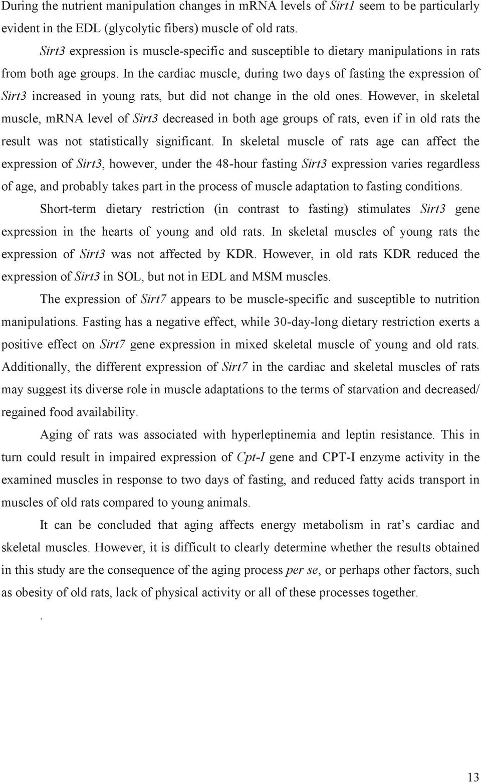 In the cardiac muscle, during two days of fasting the expression of Sirt3 increased in young rats, but did not change in the old ones.