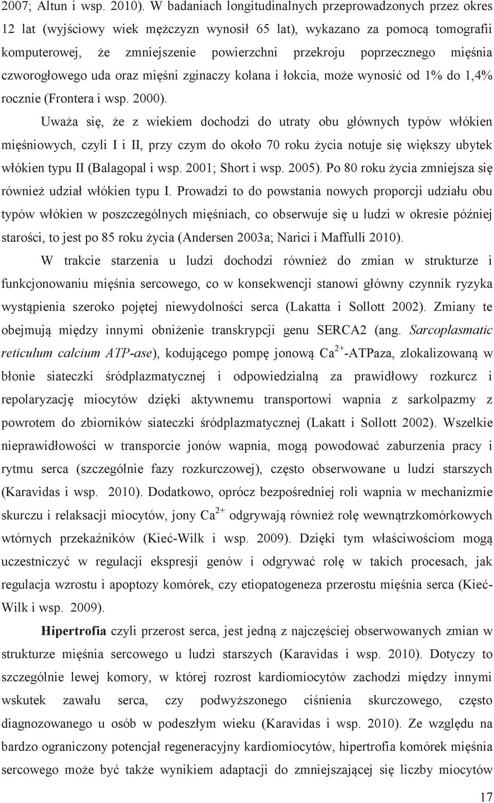 poprzecznego mięśnia czworogłowego uda oraz mięśni zginaczy kolana i łokcia, może wynosić od 1% do 1,4% rocznie (Frontera i wsp. 2000).