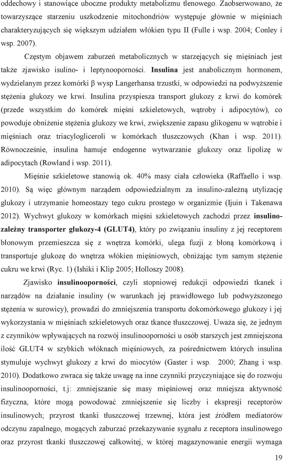 Częstym objawem zaburzeń metabolicznych w starzejących się mięśniach jest także zjawisko isulino- i leptynooporności.