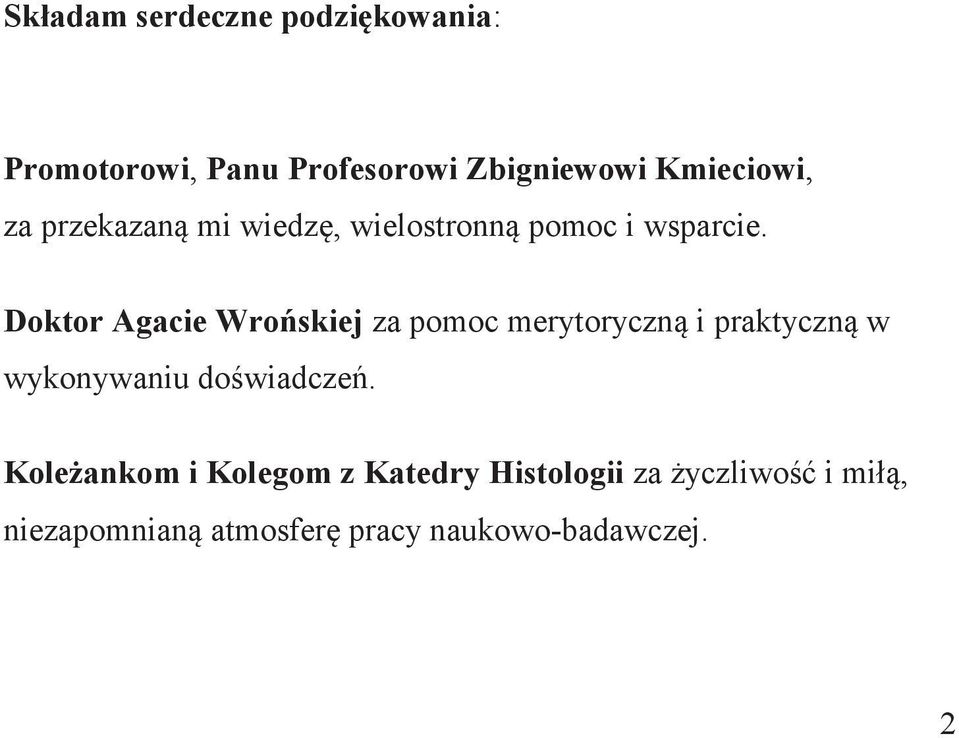 Doktor Agacie Wrońskiej za pomoc merytoryczną i praktyczną w wykonywaniu doświadczeń.