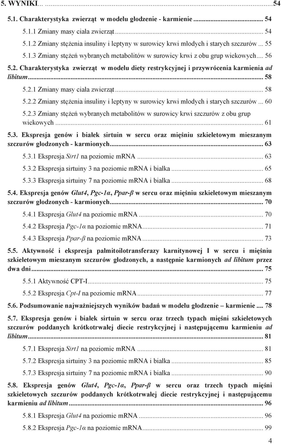.. 58 5.2.2 Zmiany stężenia insuliny i leptyny w surowicy krwi młodych i starych szczurów... 60 5.2.3 
