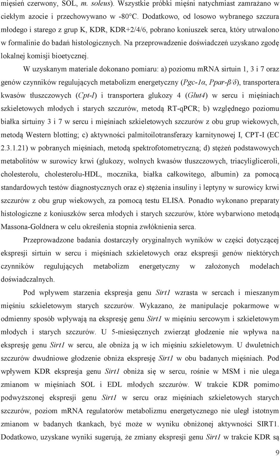 Na przeprowadzenie doświadczeń uzyskano zgodę lokalnej komisji bioetycznej.