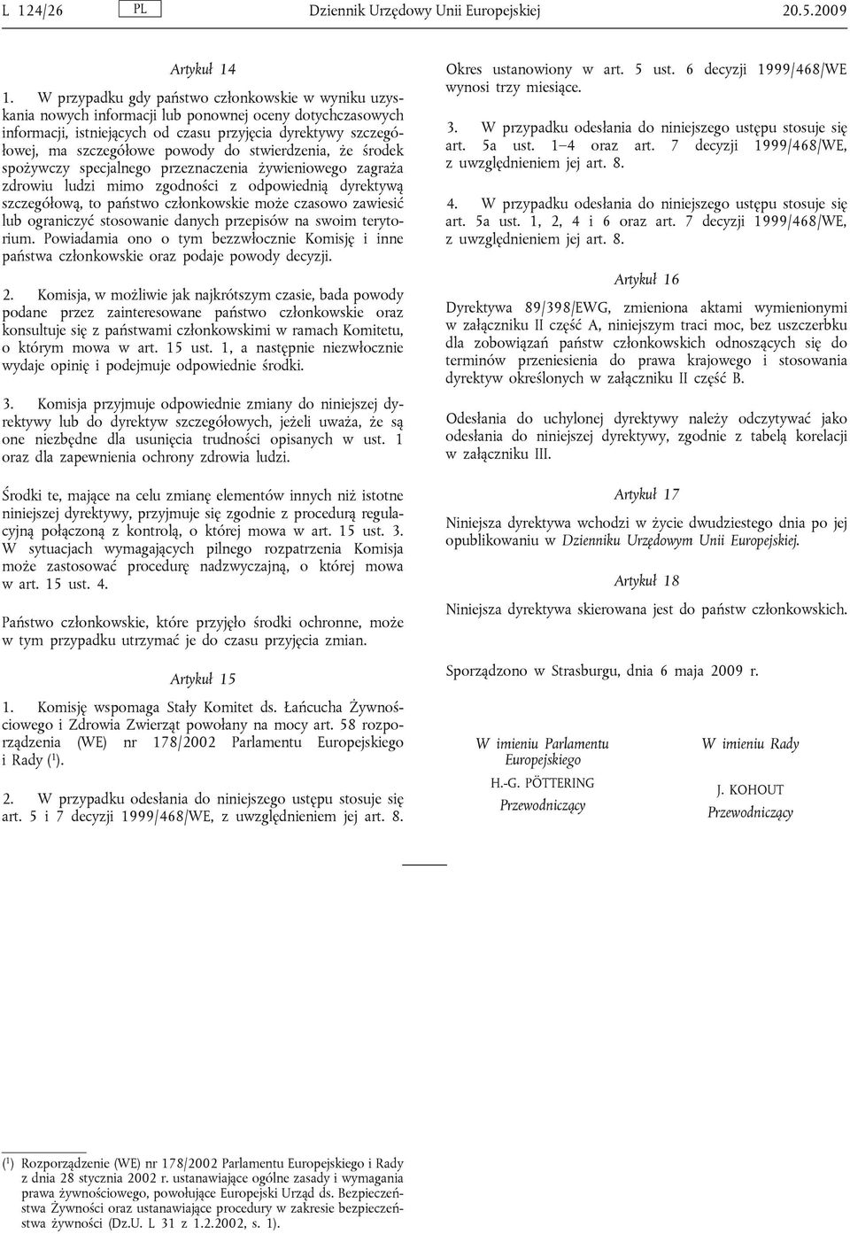 do stwierdzenia, że środek spożywczy specjalnego przeznaczenia żywieniowego zagraża zdrowiu ludzi mimo zgodności z odpowiednią dyrektywą szczegółową, to państwo członkowskie może czasowo zawiesić lub