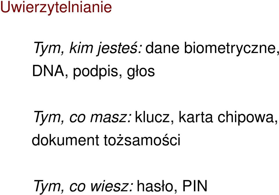 Tym, co masz: klucz, karta chipowa,
