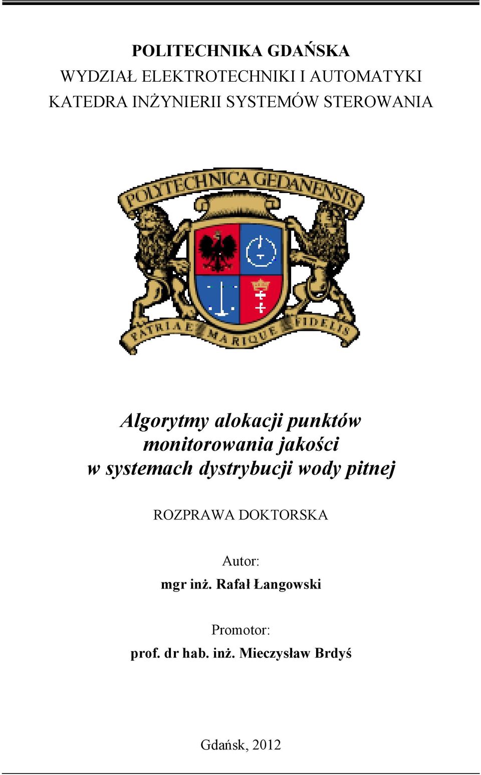 jakości w ssemach dsrbucji wod pinej ROZPRAWA DOKORSKA Auor: mgr