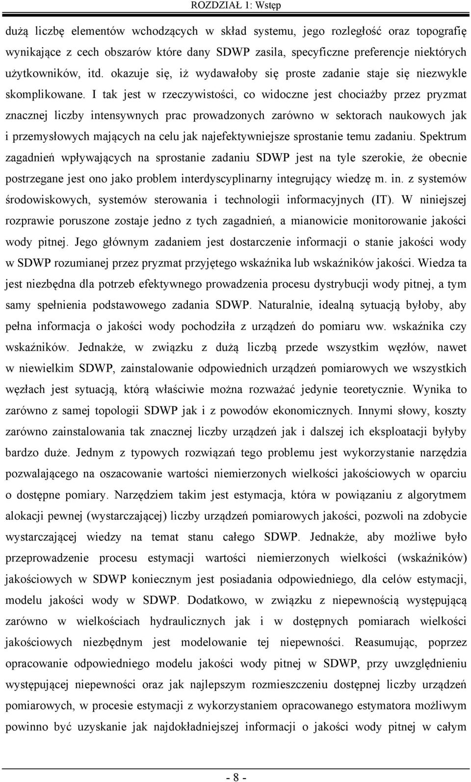I ak jes w rzeczwisości, co widoczne jes chociażb przez przma znacznej iczb inenswnch prac prowadzonch zarówno w sekorach naukowch jak i przemsłowch mającch na ceu jak najefekwniejsze sprosanie emu