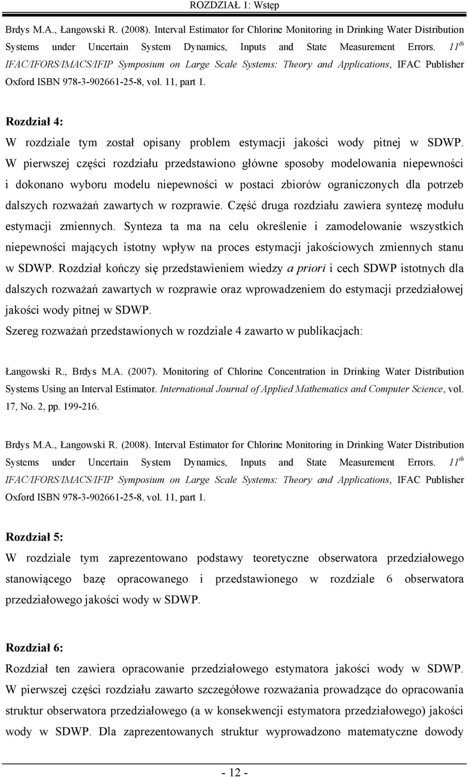 Rozdział 4: W rozdziae m zosał opisan probem esmacji jakości wod pinej w SDWP.