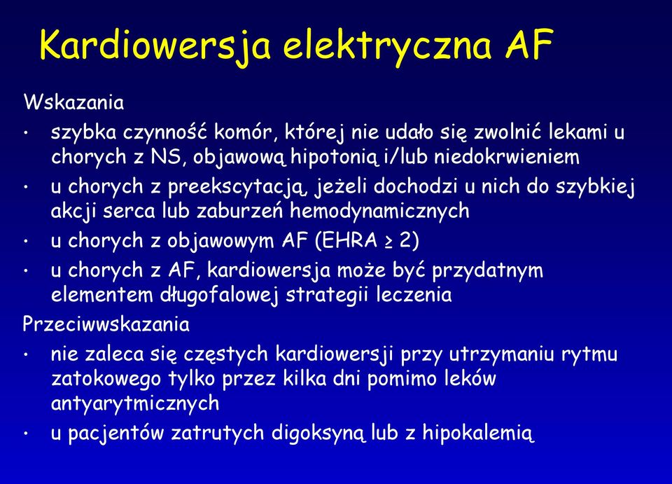 AF (EHRA 2) u chorych z AF, kardiowersja może być przydatnym elementem długofalowej strategii leczenia Przeciwwskazania nie zaleca się