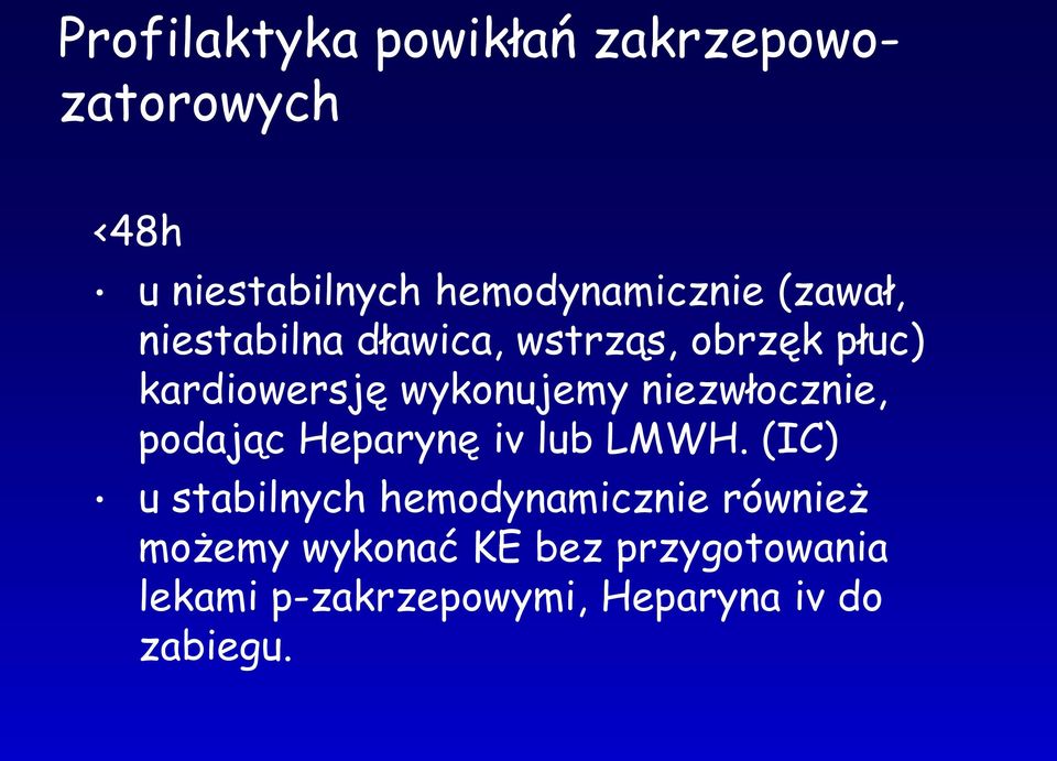 niezwłocznie, podając Heparynę iv lub LMWH.