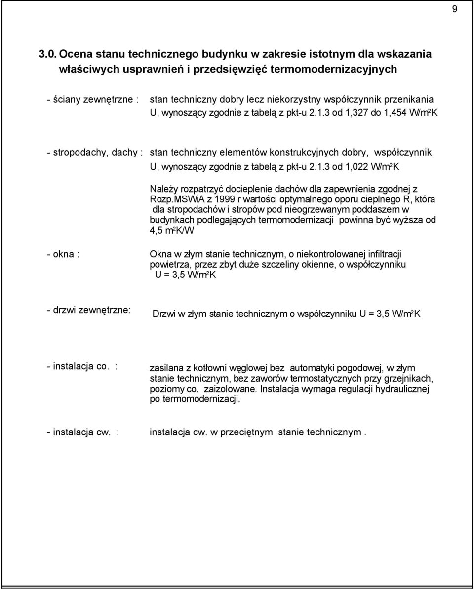 współczynnik przenikania U, wynoszący zgodnie z tabelą z pkt-u 2.1.