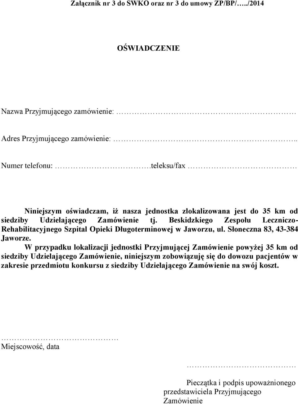 Beskidzkiego Zespołu Leczniczo- Rehabilitacyjnego Szpital Opieki Długoterminowej w Jaworzu, ul. Słoneczna 83, 43-384 Jaworze.