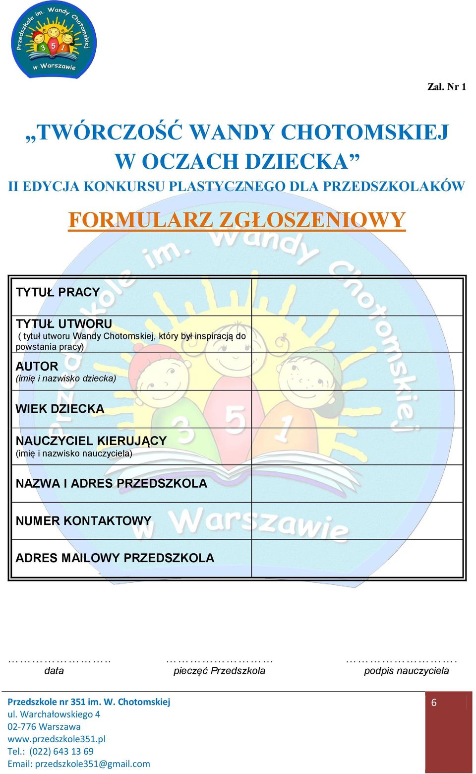 dziecka) WIEK DZIECKA NAUCZYCIEL KIERUJĄCY (imię i nazwisko nauczyciela) NAZWA I ADRES