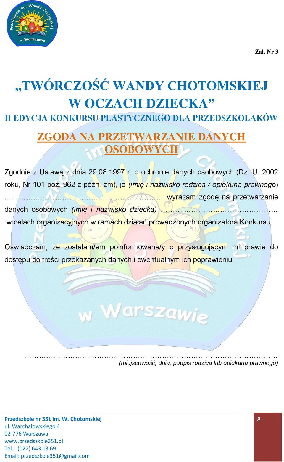 zm), ja (imię i nazwisko rodzica / opiekuna prawnego) wyrażam zgodę na przetwarzanie danych osobowych (imię i nazwisko dziecka).