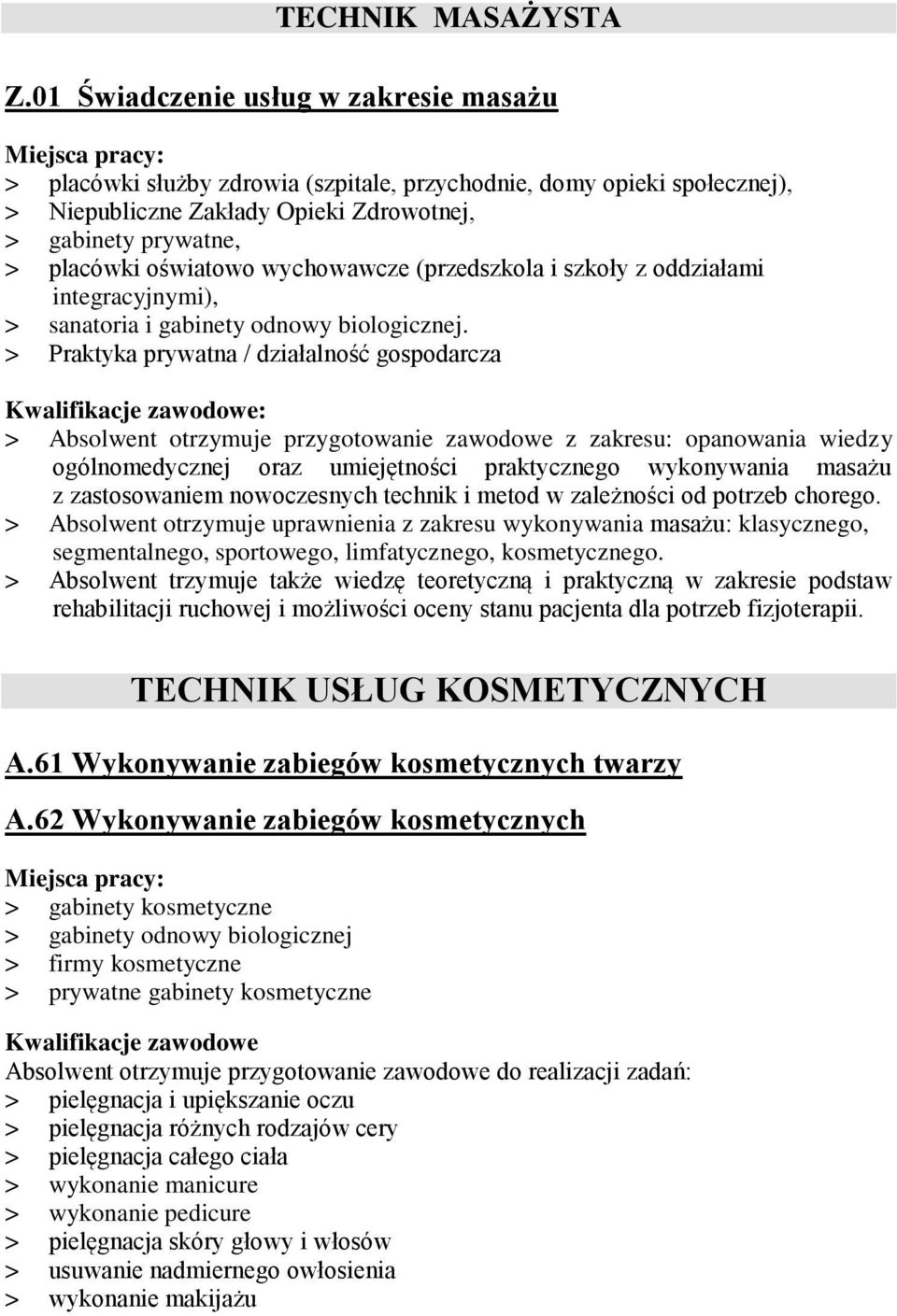 wychowawcze (przedszkola i szkoły z oddziałami integracyjnymi), > sanatoria i gabinety odnowy biologicznej.