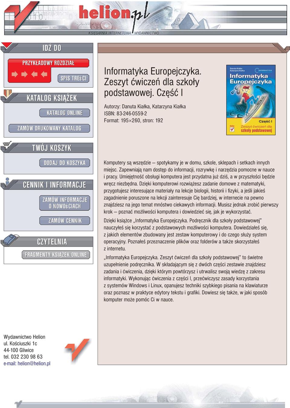 FRAGMENTY KSI EK ONLINE Komputery s¹ wszêdzie spotykamy je w domu, szkole, sklepach i setkach innych miejsc. Zapewniaj¹ nam dostêp do informacji, rozrywkê i narzêdzia pomocne w nauce i pracy.