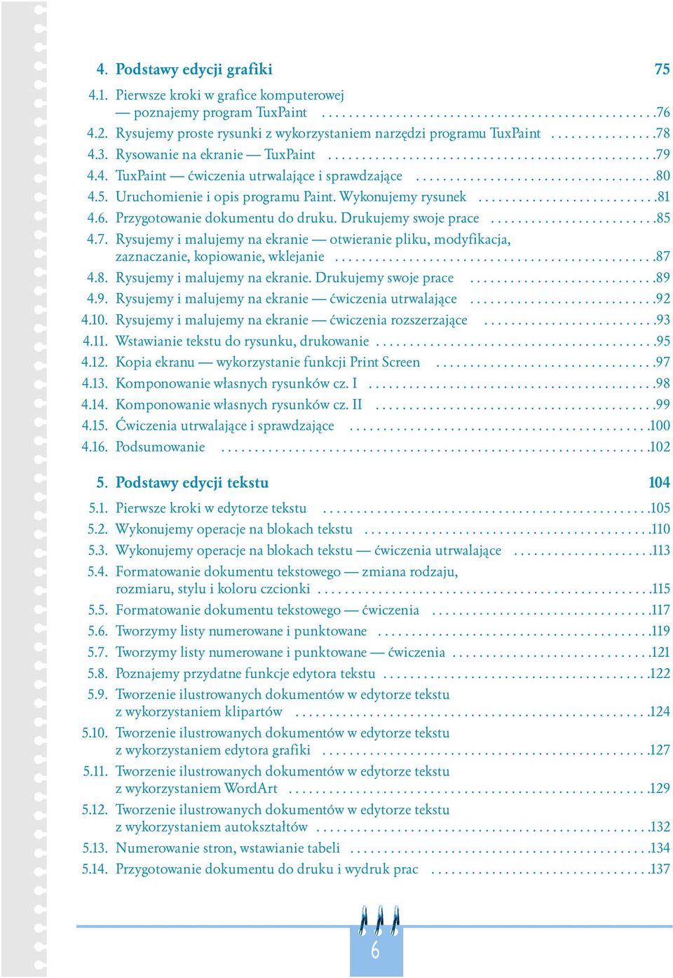 ...................................80 4.5. Uruchomienie i opis programu Paint. Wykonujemy rysunek...........................81 4.6. Przygotowanie dokumentu do druku. Drukujemy swoje prace.........................85 4.