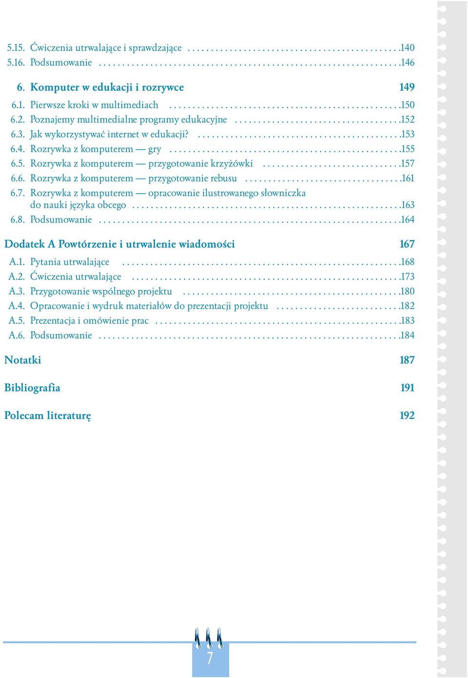 3. Jak wykorzystywać internet w edukacji?............................................153 6.4. Rozrywka z komputerem gry..................................................155 6.5. Rozrywka z komputerem przygotowanie krzyżówki.