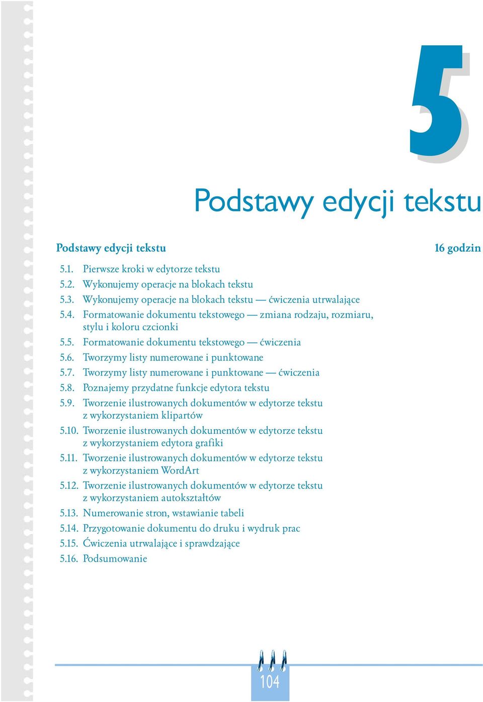 6. Tworzymy listy numerowane i punktowane 5.7. Tworzymy listy numerowane i punktowane ćwiczenia 5.8. Poznajemy przydatne funkcje edytora tekstu 5.9.