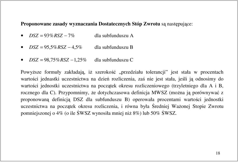 uczesnicwa na począek okresu rozliczeniowego (rzyleniego dla A i B, rocznego dla C).