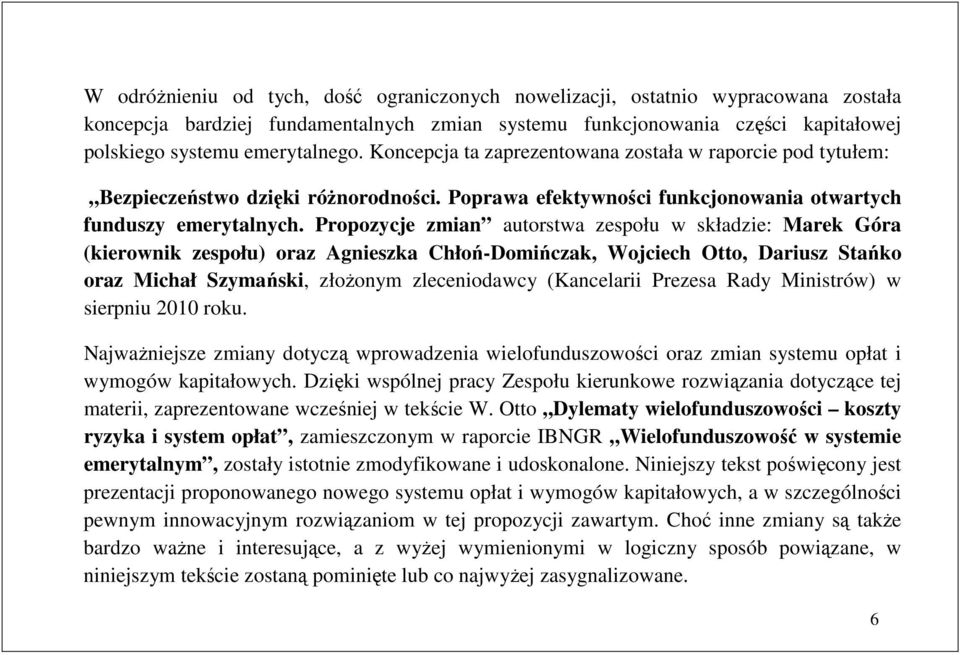 Propozycje zmian auorswa zespołu w składzie: Marek Góra (kierownik zespołu) oraz Agnieszka Chłoń-Domińczak, Wojciech Oo, Dariusz Sańko oraz Michał Szymański, złoŝonym zleceniodawcy (Kancelarii