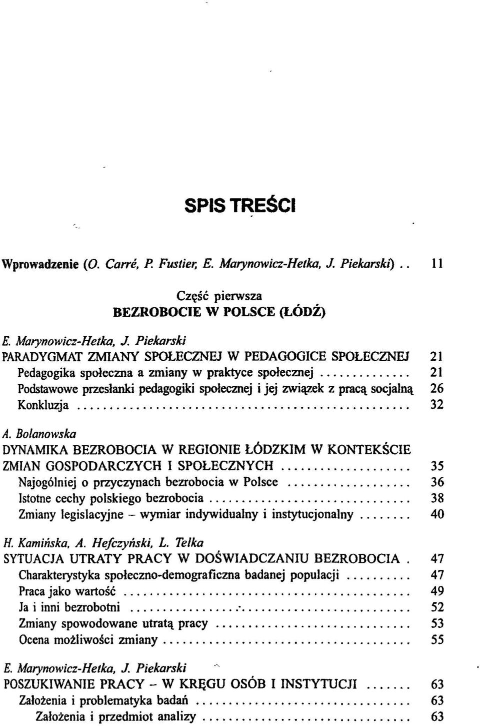 Piekarski PARADYGMAT ZMIANY SPOŁECZNEJ W PEDAGOGICE SPOŁECZNEJ 21 Pedagogika społeczna a zmiany w praktyce społecznej 21 Podstawowe przesłanki pedagogiki społecznej i jej związek z pracą socjalną 26