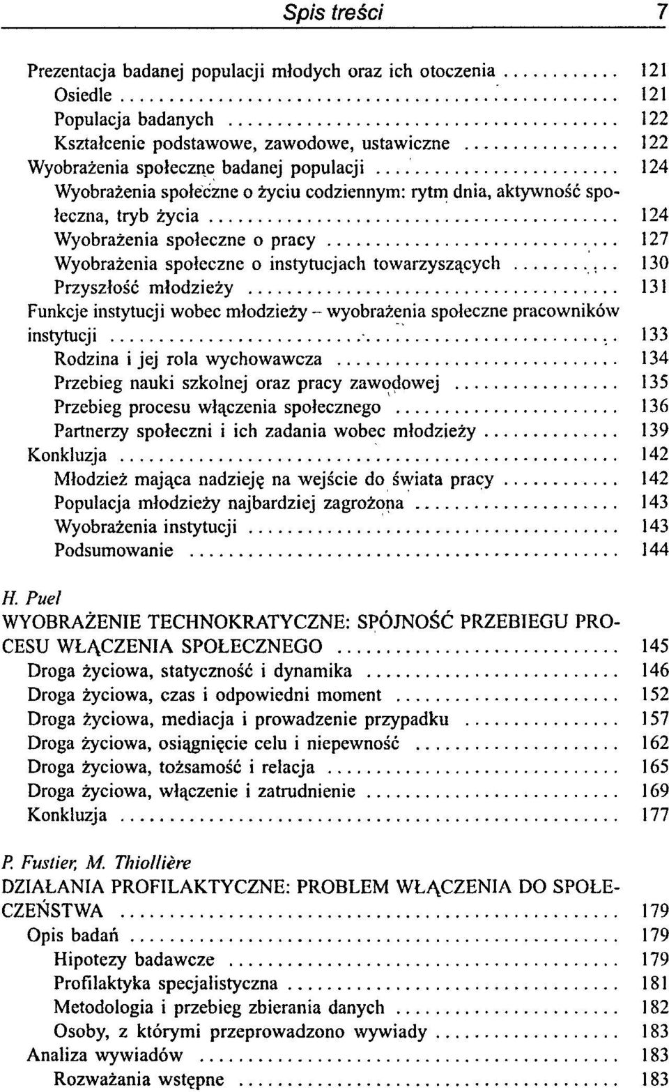 131 Funkcje instytucji wobec młodzieży - wyobrażenia społeczne pracowników instytucji 133 Rodzina i jej rola wychowawcza 134 Przebieg nauki szkolnej oraz pracy zawodowej 135 Przebieg procesu
