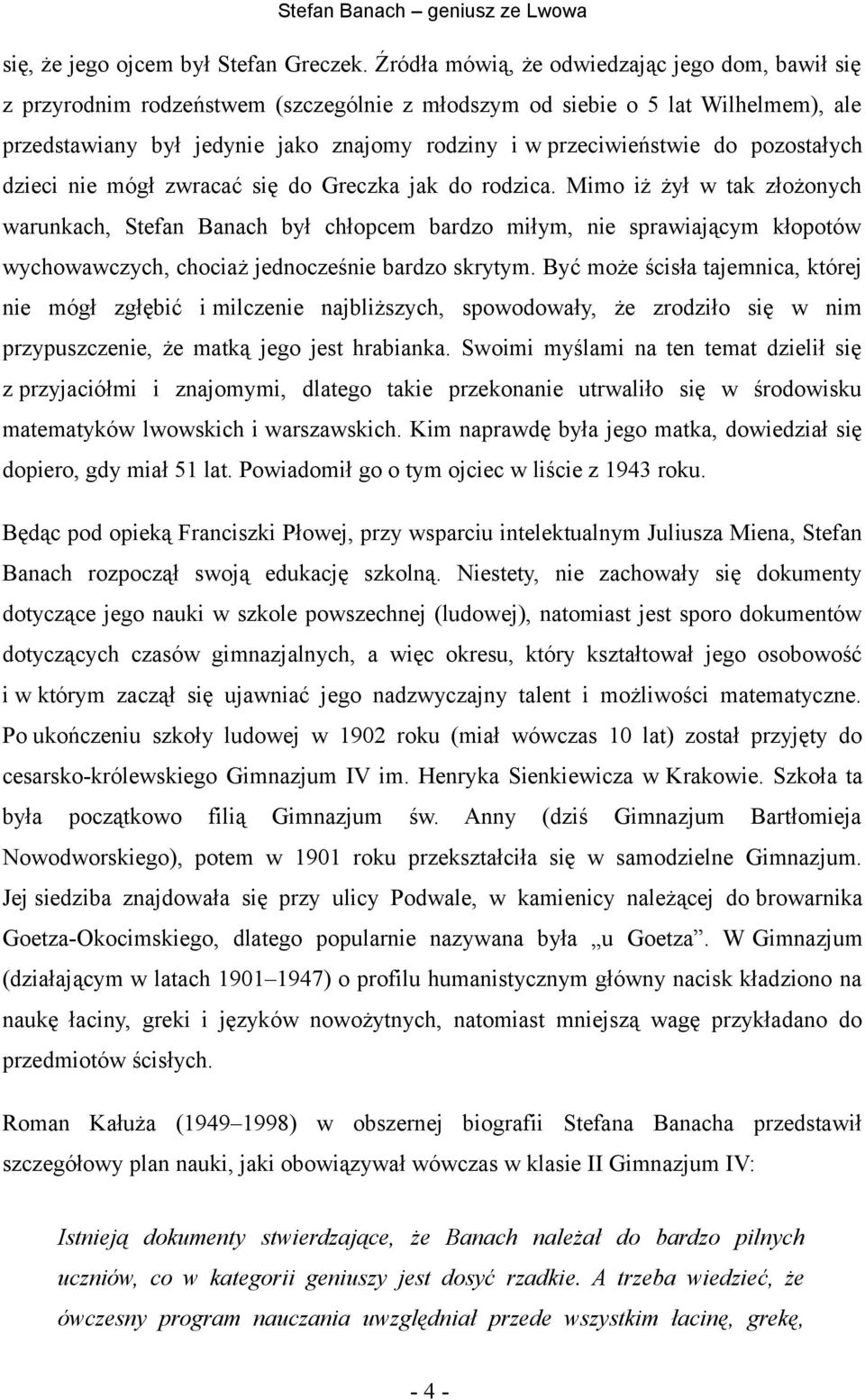 do pozostałych dzieci nie mógł zwracać się do Greczka jak do rodzica.