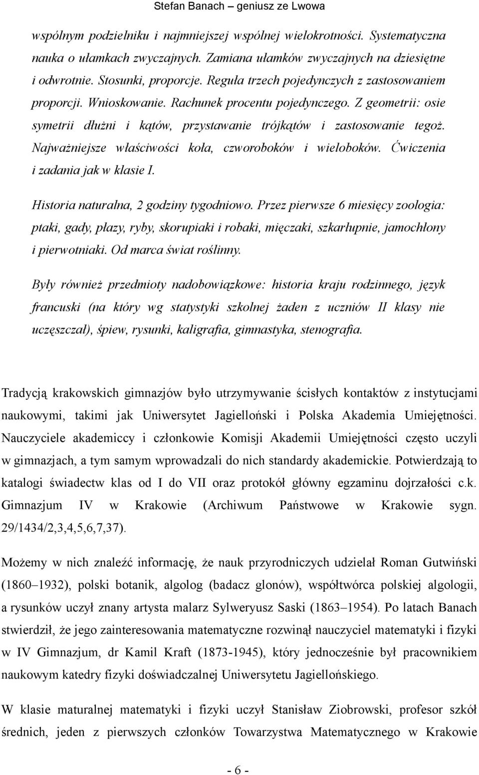 Najważniejsze właściwości koła, czworoboków i wieloboków. Ćwiczenia i zadania jak w klasie I. Historia naturalna, 2 godziny tygodniowo.