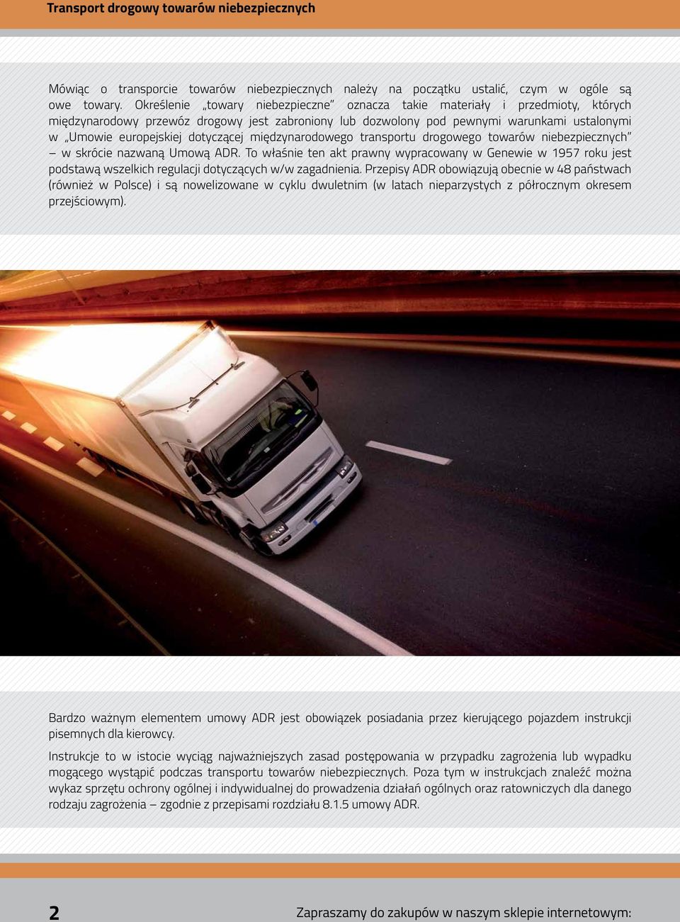 dotyczącej międzynarodowego transportu drogowego towarów niebezpiecznych w skrócie nazwaną Umową ADR.