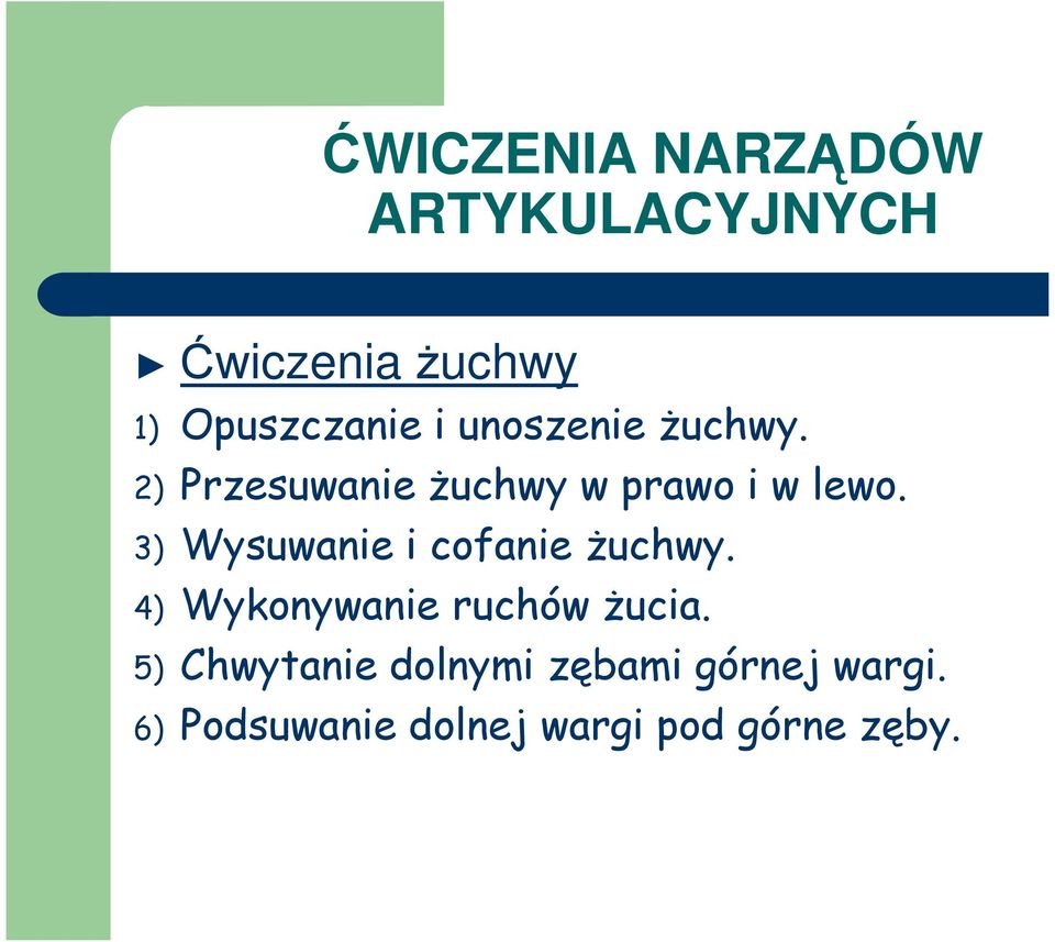 3) Wysuwanie i cofanie Ŝuchwy. 4) Wykonywanie ruchów Ŝucia.