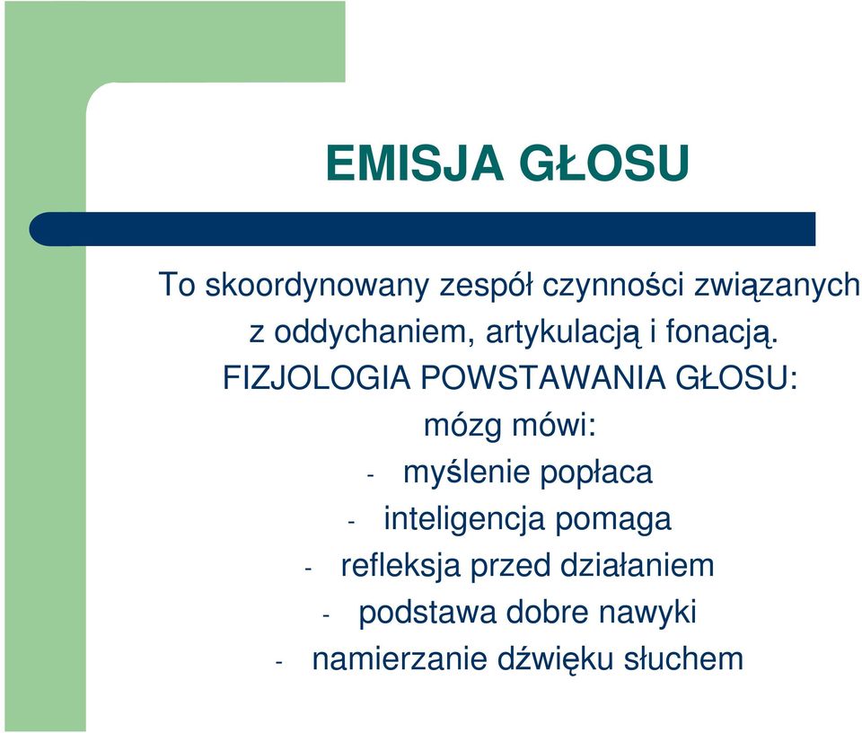 FIZJOLOGIA POWSTAWANIA GŁOSU: mózg mówi: - myślenie popłaca -