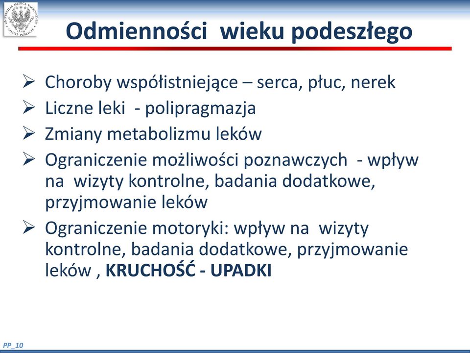 na wizyty kontrolne, badania dodatkowe, przyjmowanie leków Ograniczenie motoryki: