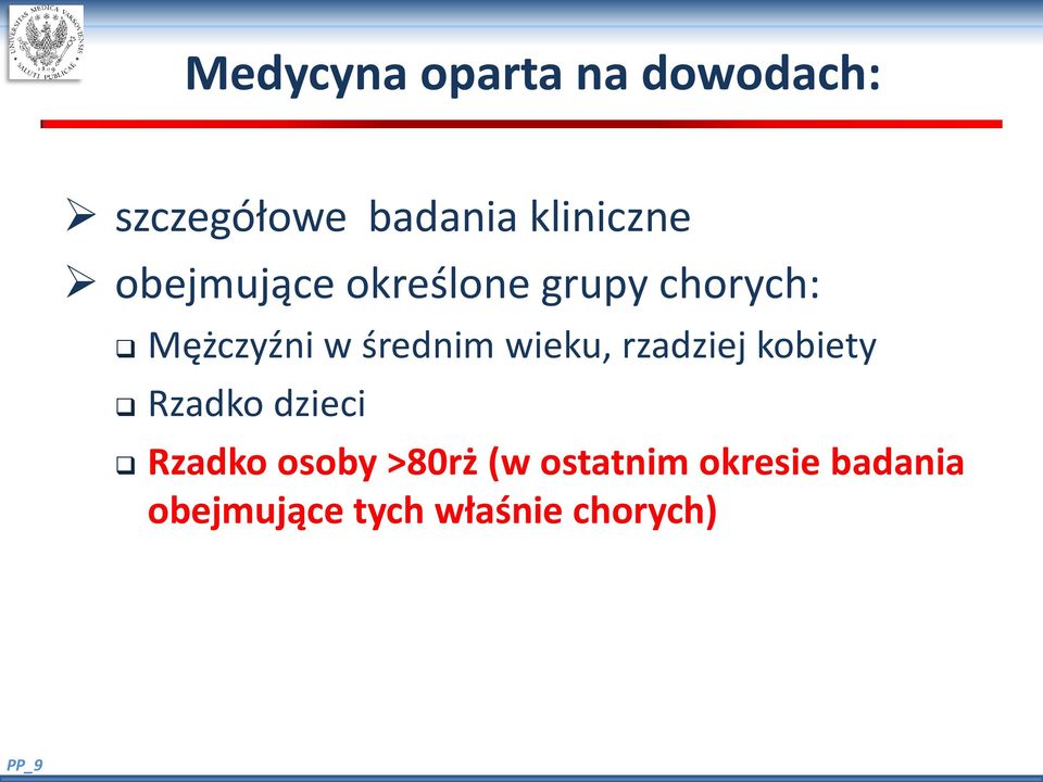 wieku, rzadziej kobiety Rzadko dzieci Rzadko osoby >80rż (w