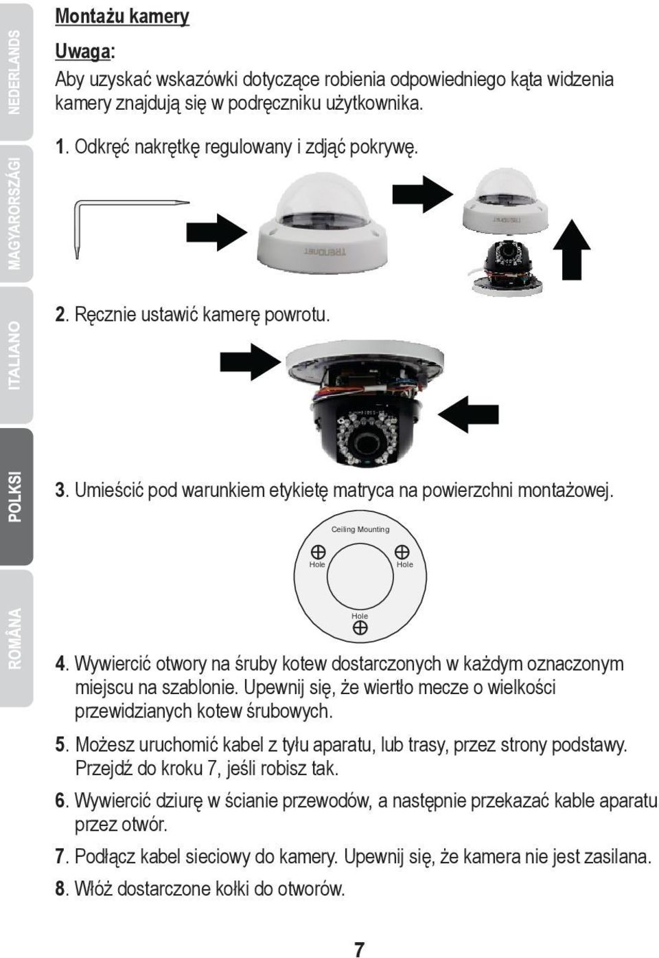 Wywiercić otwory na śruby kotew dostarczonych w każdym oznaczonym miejscu na szablonie. Upewnij się, że wiertło mecze o wielkości przewidzianych kotew śrubowych. 5.