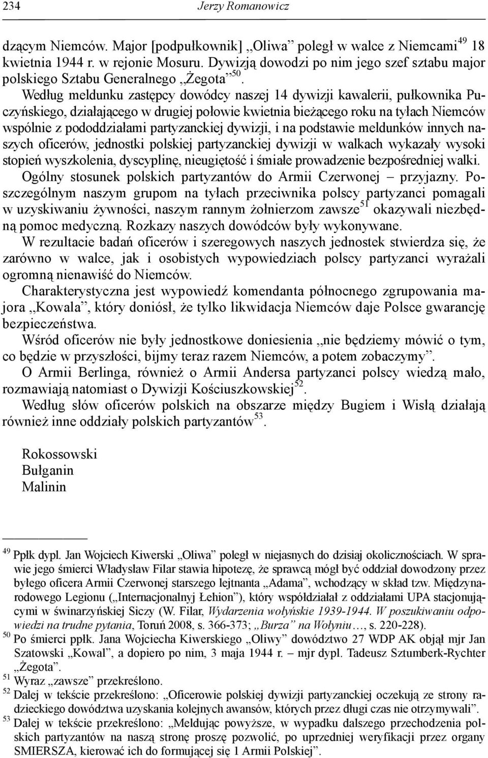 Według meldunku zastępcy dowódcy naszej 14 dywizji kawalerii, pułkownika Puczyńskiego, działającego w drugiej połowie kwietnia bieżącego roku na tyłach Niemców wspólnie z pododdziałami partyzanckiej