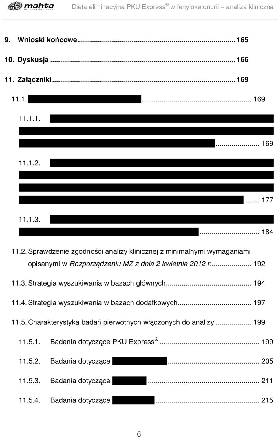 Sprawdzenie zgodności analizy klinicznej z minimalnymi wymaganiami opisanymi w Rozporządzeniu MZ z dnia 2 kwietnia 2012 r... 192 11.3.