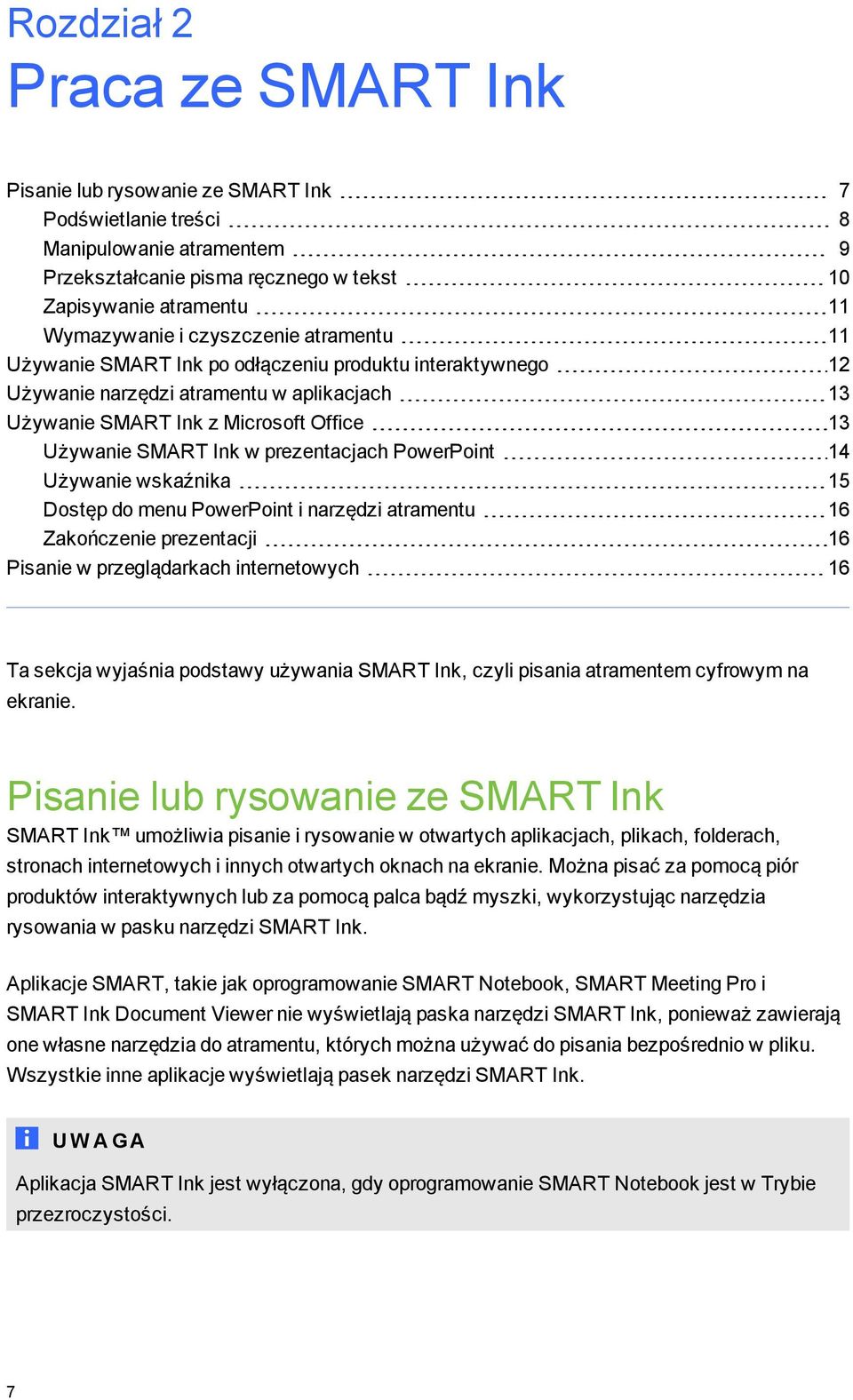 prezentacjach PowerPoint 14 Używanie wskaźnika 15 Dostęp do menu PowerPoint i narzędzi atramentu 16 Zakończenie prezentacji 16 Pisanie w przelądarkach internetowych 16 Ta sekcja wyjaśnia podstawy