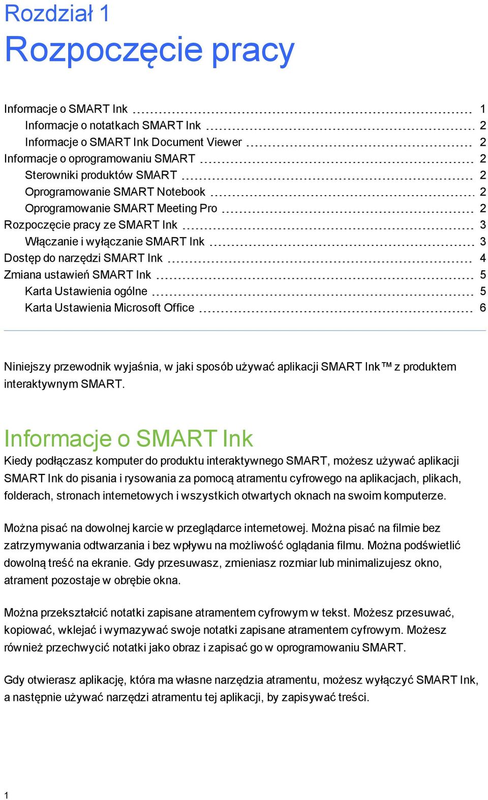 Ustawienia oólne 5 Karta Ustawienia Microsoft Office 6 Niniejszy przewodnik wyjaśnia, w jaki sposób używać aplikacji SMART Ink z produktem interaktywnym SMART.