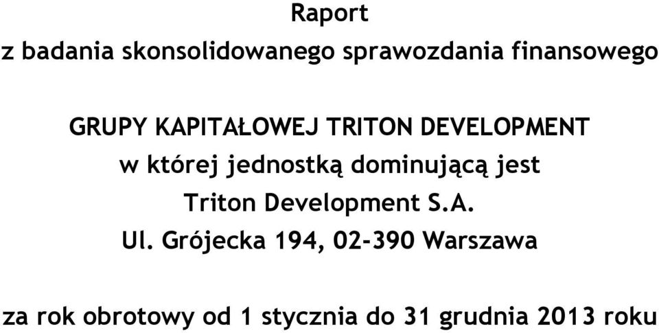 dominującą jest Triton Development S.A. Ul.