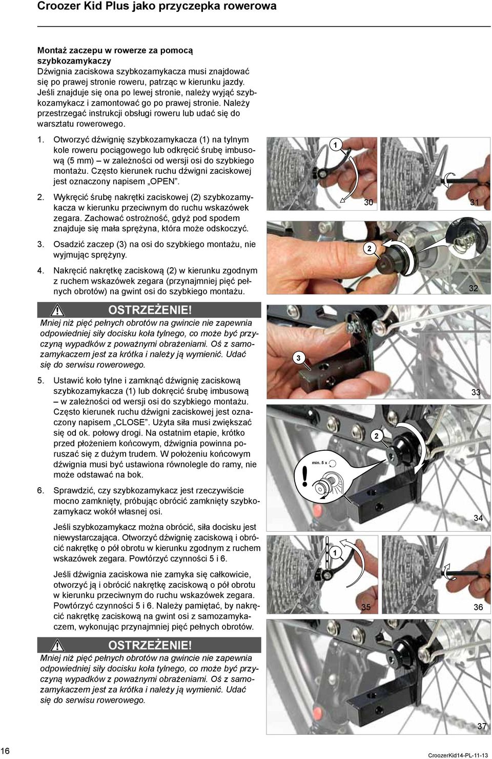 . Otworzyć dźwignię szybkozamykacza () na tylnym kole roweru pociągowego lub odkręcić śrubę imbusową (5 mm) w zależności od wersji osi do szybkiego montażu.