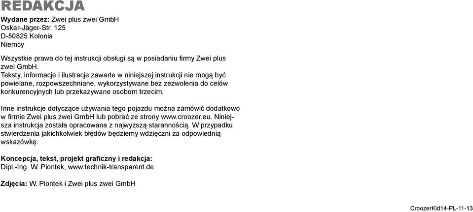Inne instrukcje dotyczące używania tego pojazdu można zamówić dodatkowo w firmie Zwei plus zwei GmbH lub pobrać ze strony www.croozer.eu.