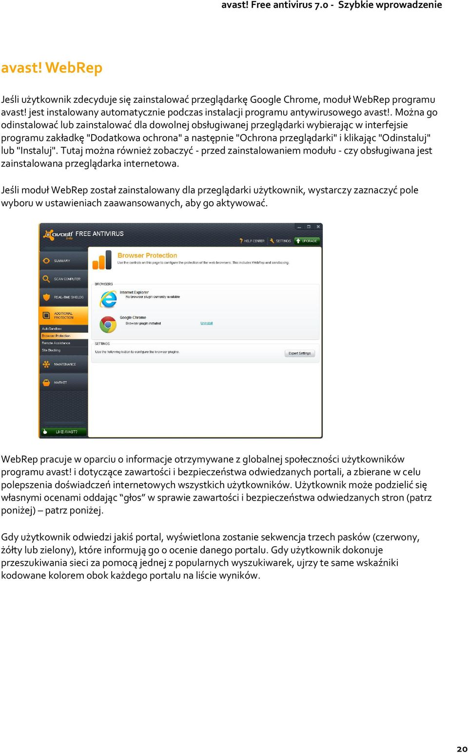 "Odinstaluj" lub "Instaluj". Tutaj można również zobaczyć - przed zainstalowaniem modułu - czy obsługiwana jest zainstalowana przeglądarka internetowa.
