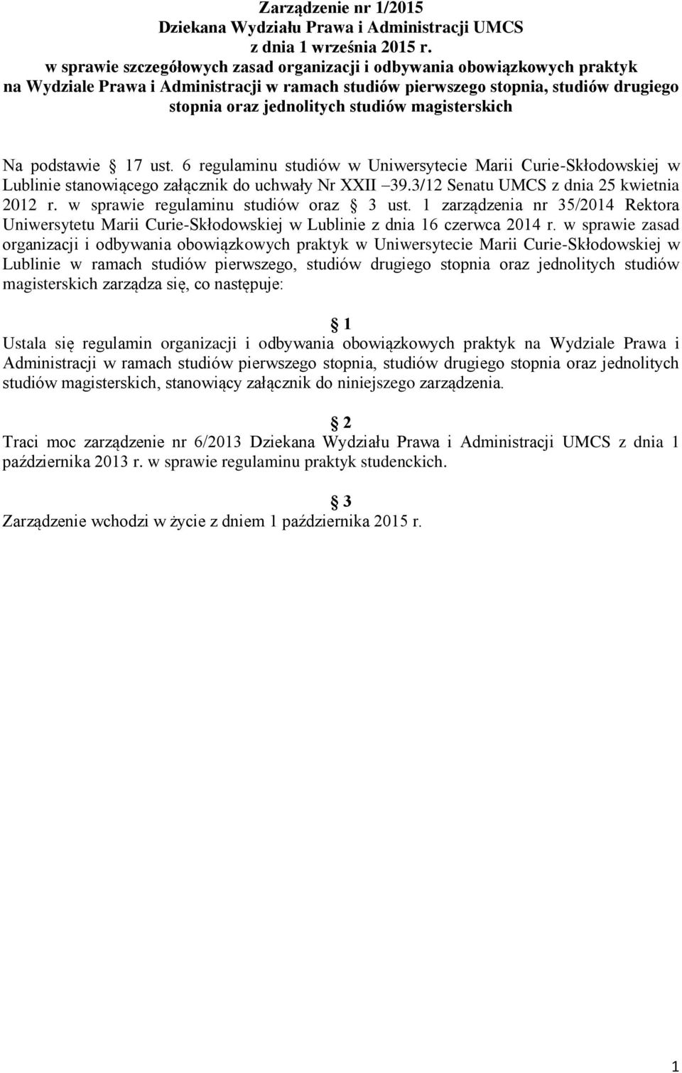 magisterskich Na podstawie 17 ust. 6 regulaminu studiów w Uniwersytecie Marii Curie-Skłodowskiej w Lublinie stanowiącego załącznik do uchwały Nr XXII 39.3/12 Senatu UMCS z dnia 25 kwietnia 2012 r.