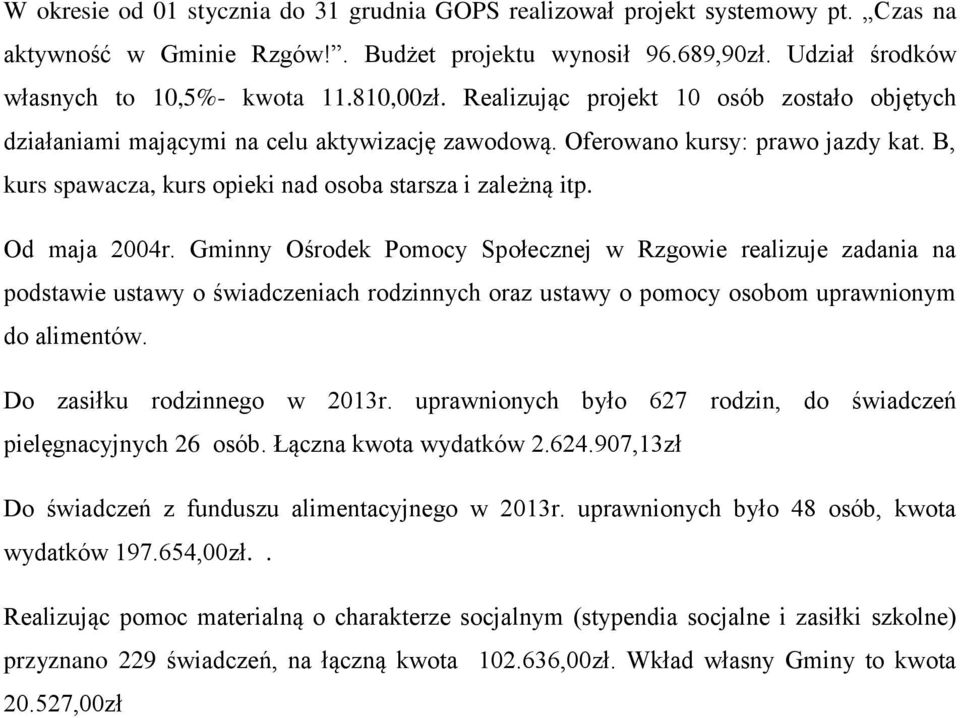 B, kurs spawacza, kurs opieki nad osoba starsza i zależną itp. Od maja 2004r.