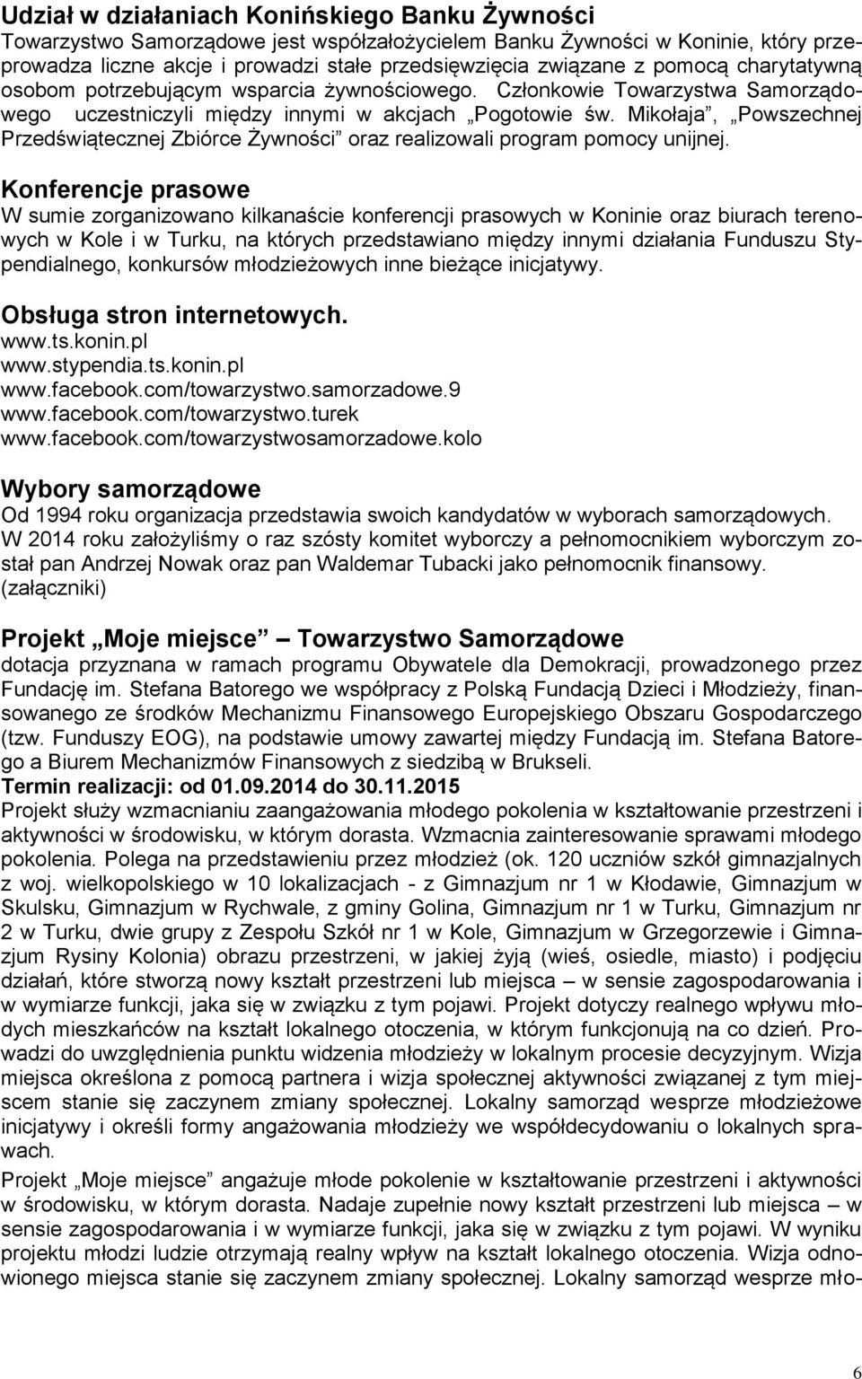 Mikołaja, Powszechnej Przedświątecznej Zbiórce Żywności oraz realizowali program pomocy unijnej.