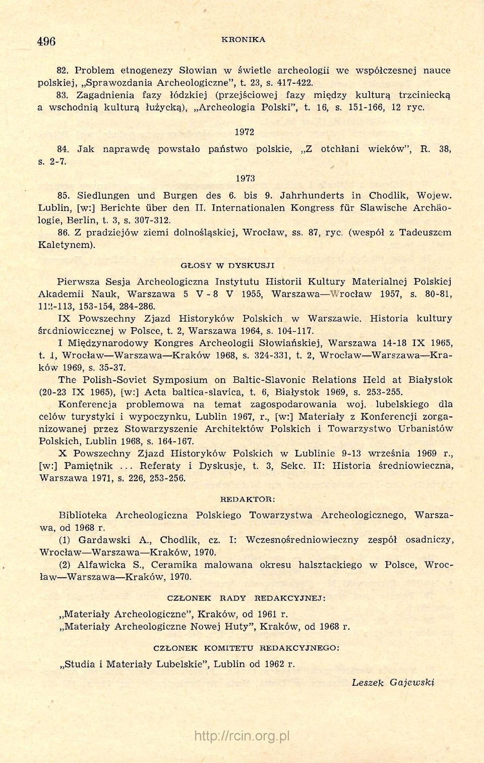 Jak naprawdę powstało państwo polskie, Z otchłani wieków", R. 38, s. 2-7. 1973 85. Siedlungen und Burgen des 6. bis 9. Jahrhunderts in Chodlik, Wojew. Lublin, [w:] Berichte über den II.