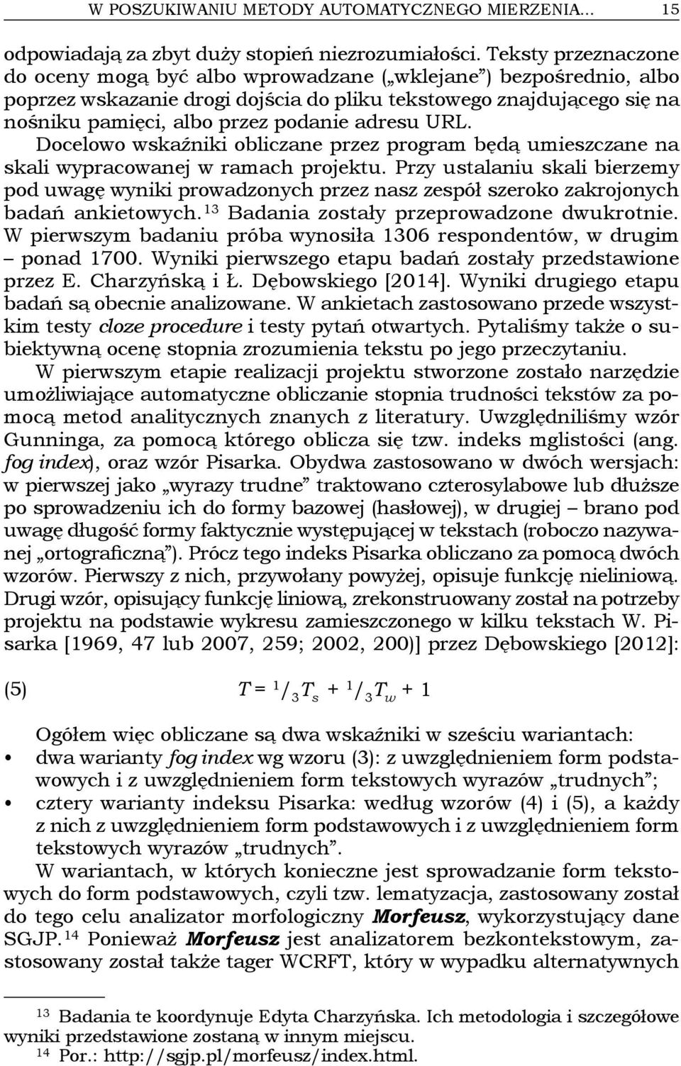 adresu URL. Docelowo wskaźniki obliczane przez program będą umieszczane na skali wypracowanej w ramach projektu.