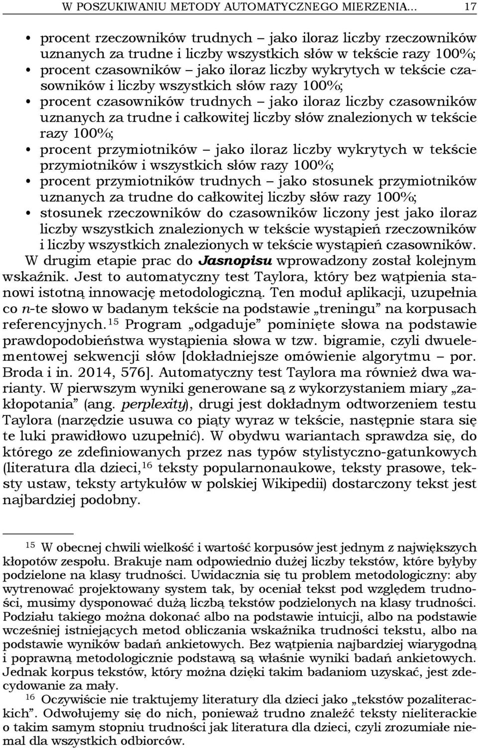czasowników i liczby wszystkich słów razy 100%; procent czasowników trudnych jako iloraz liczby czasowników uznanych za trudne i całkowitej liczby słów znalezionych w tekście razy 100%; procent