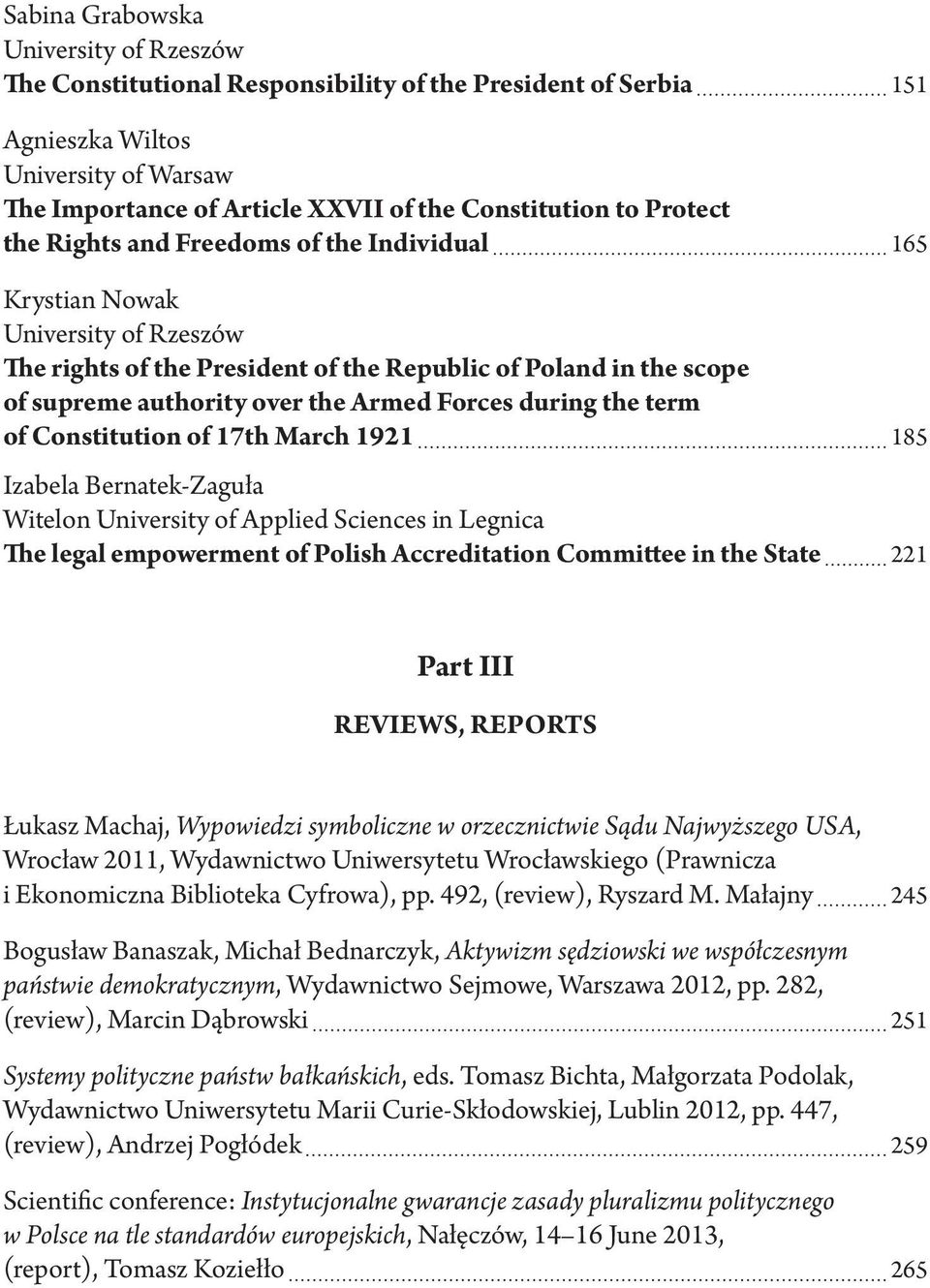 Forces during the term of Constitution of 17th March 1921 185 Izabela Bernatek-Zaguła Witelon University of Applied Sciences in Legnica The legal empowerment of Polish Accreditation Committee in the