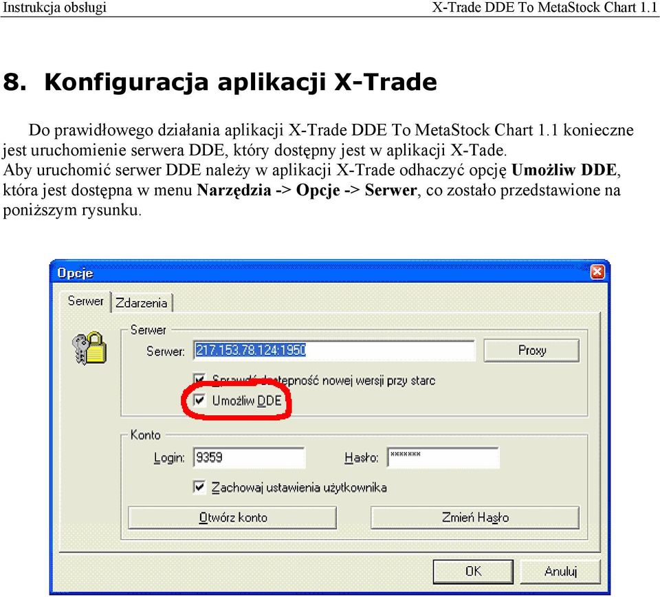 1 konieczne jest uruchomienie serwera DDE, który dostępny jest w aplikacji X-Tade.